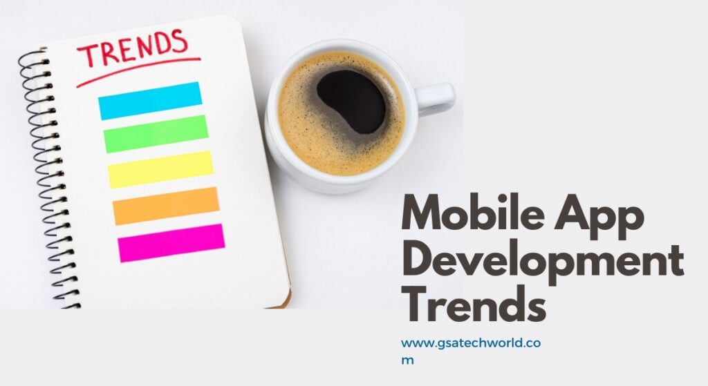 mobile app development trends - GSATechworld