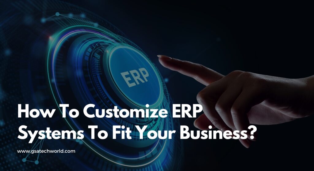 ERP Systems to Fit You Business - GSA Techworld
